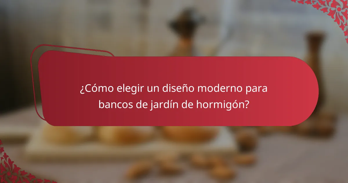¿Cómo elegir un diseño moderno para bancos de jardín de hormigón?