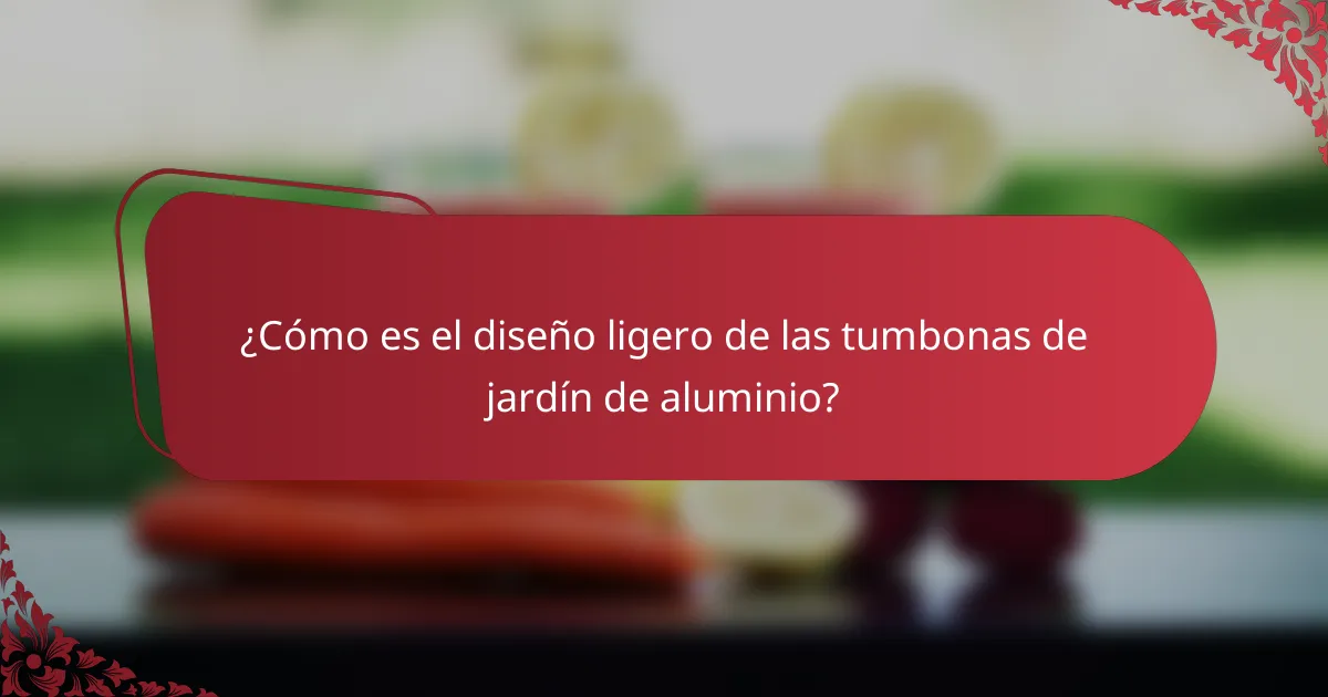 ¿Cómo es el diseño ligero de las tumbonas de jardín de aluminio?