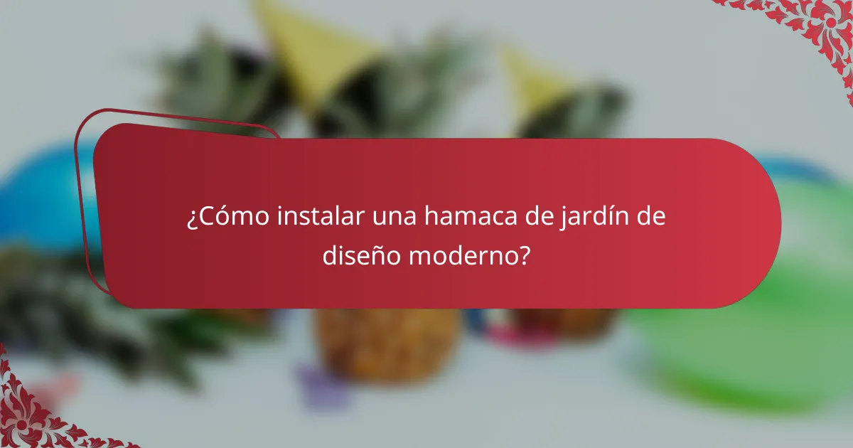 ¿Cómo instalar una hamaca de jardín de diseño moderno?