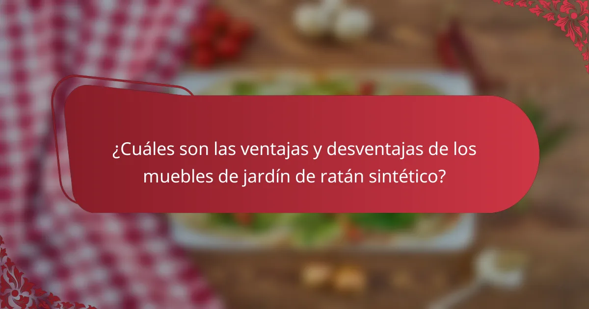 ¿Cuáles son las ventajas y desventajas de los muebles de jardín de ratán sintético?