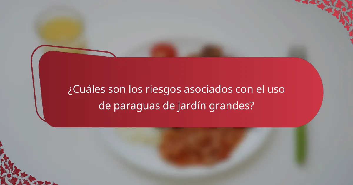 ¿Cuáles son los riesgos asociados con el uso de paraguas de jardín grandes?