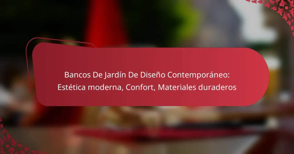 Bancos De Jardín De Diseño Contemporáneo: Estética moderna, Confort, Materiales duraderos