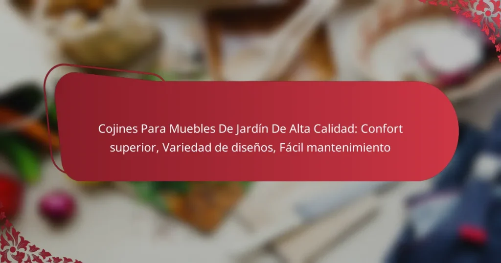 Cojines Para Muebles De Jardín De Alta Calidad: Confort superior, Variedad de diseños, Fácil mantenimiento