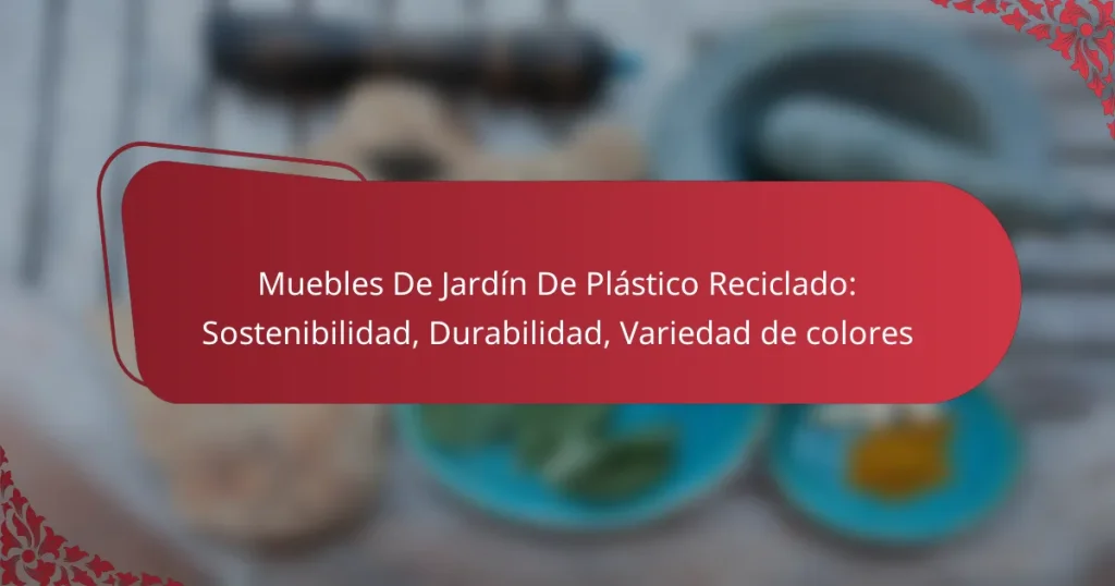 Muebles De Jardín De Plástico Reciclado: Sostenibilidad, Durabilidad, Variedad de colores