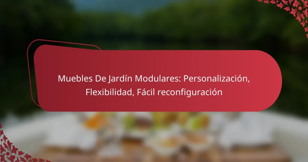 Muebles De Jardín Modulares: Personalización, Flexibilidad, Fácil reconfiguración