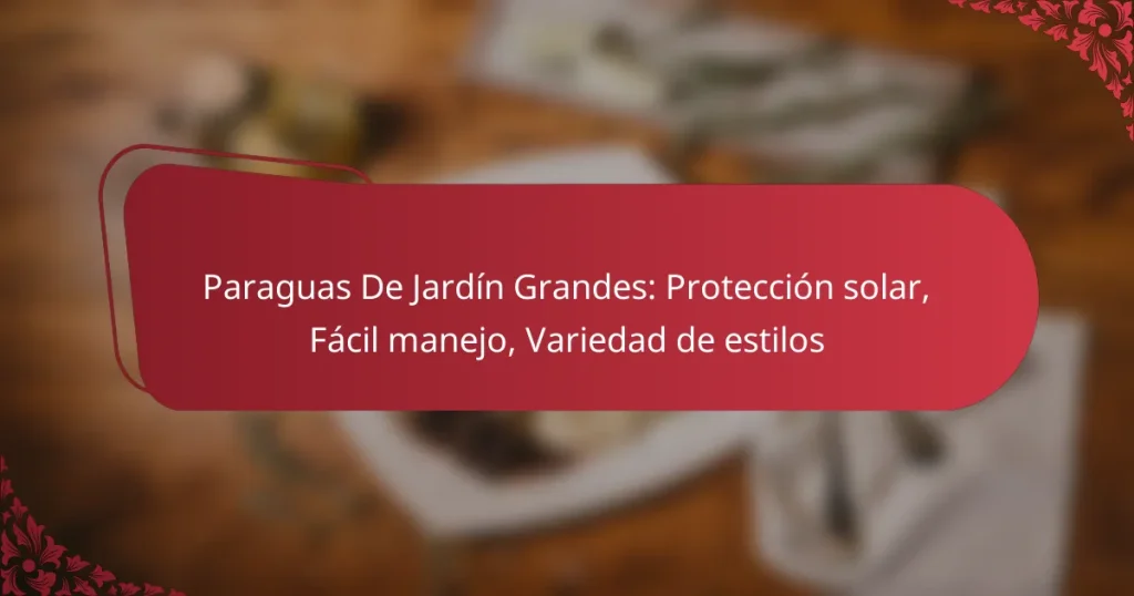 Paraguas De Jardín Grandes: Protección solar, Fácil manejo, Variedad de estilos