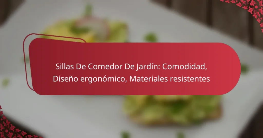 Sillas De Comedor De Jardín: Comodidad, Diseño ergonómico, Materiales resistentes