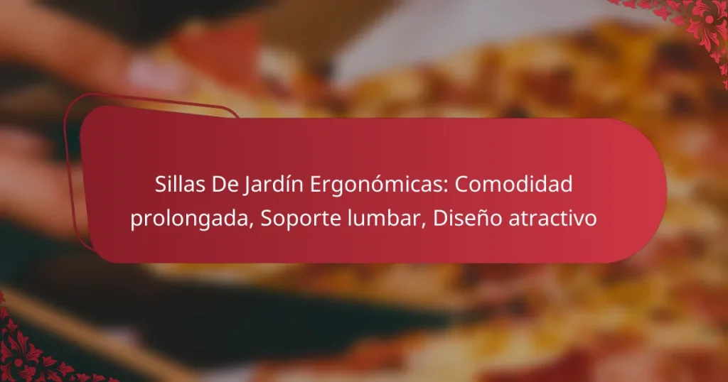 Sillas De Jardín Ergonómicas: Comodidad prolongada, Soporte lumbar, Diseño atractivo