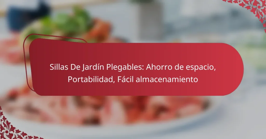 Sillas De Jardín Plegables: Ahorro de espacio, Portabilidad, Fácil almacenamiento