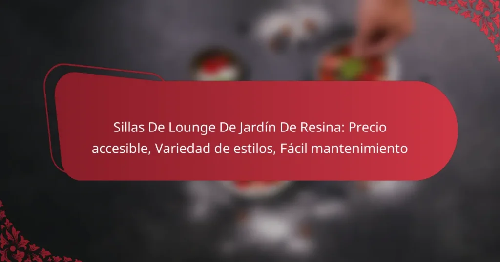 Sillas De Lounge De Jardín De Resina: Precio accesible, Variedad de estilos, Fácil mantenimiento