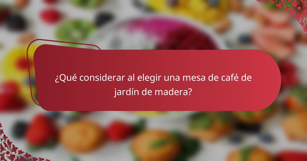 ¿Qué considerar al elegir una mesa de café de jardín de madera?