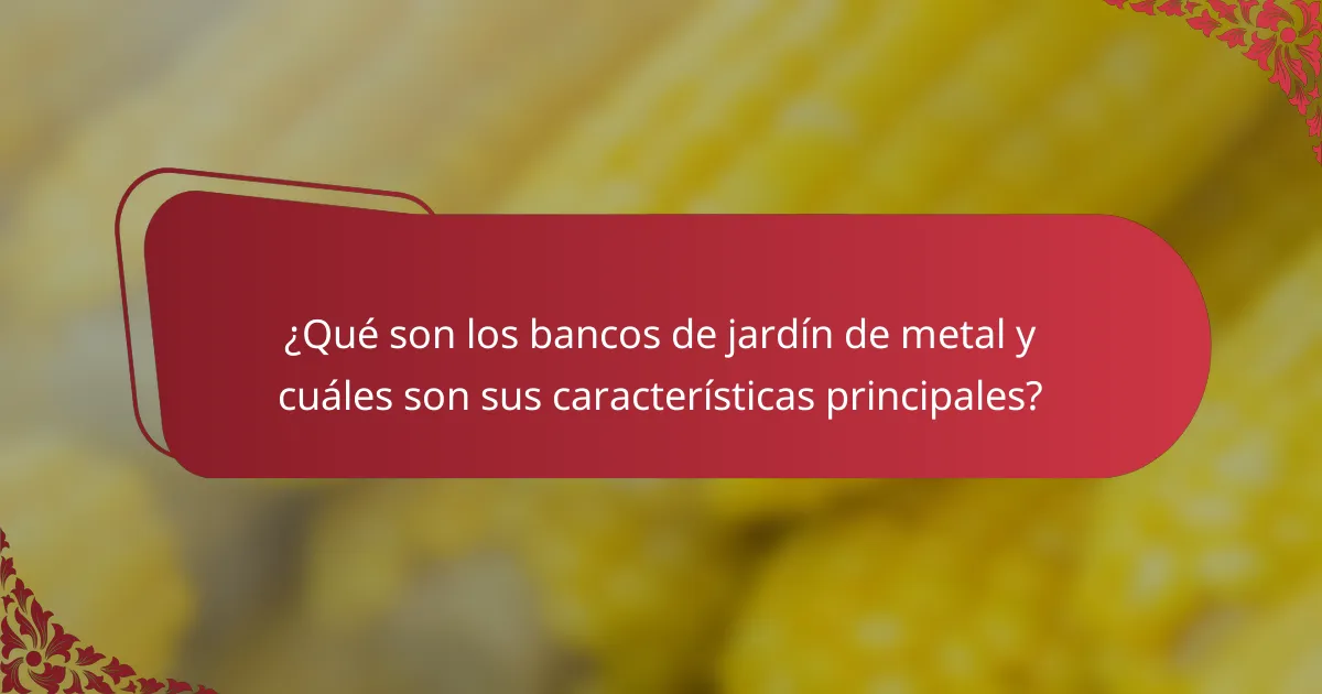 ¿Qué son los bancos de jardín de metal y cuáles son sus características principales?
